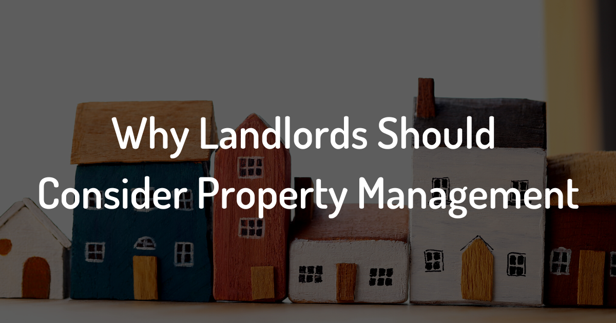 Why Landlords Should Consider Property Management