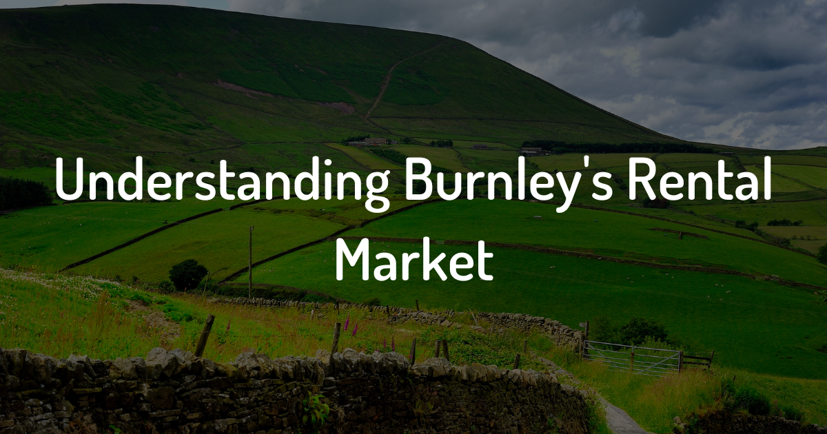 Understanding Burnley's Rental Market