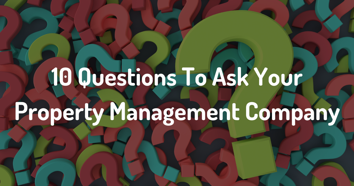 10 Questions To Ask Your Property Management Company